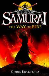 Young Samurai: The Way of Fire (Short Story) by Chris Bradford