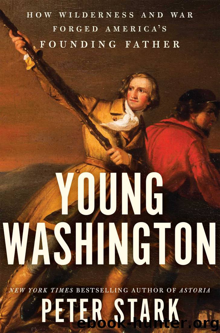 Young Washington: How Wilderness and War Forged America's Founding Father by Peter Stark