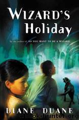 Young Wizards 7 - Wizard's Holiday by Diane Duane