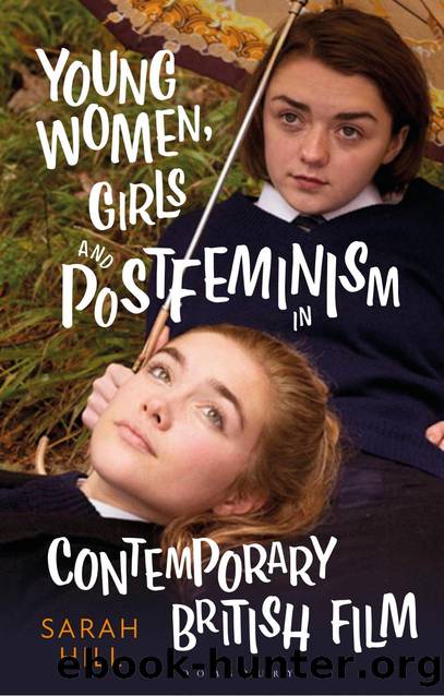 Young Women, Girls and Postfeminism in Contemporary British Film by Sarah Hill;