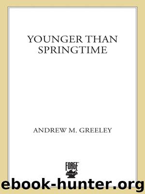 Younger Than Springtime by Andrew M. Greeley