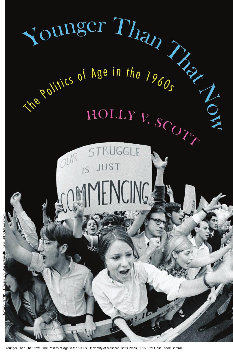 Younger Than That Now : The Politics of Age in the 1960s by Holly V. Scott