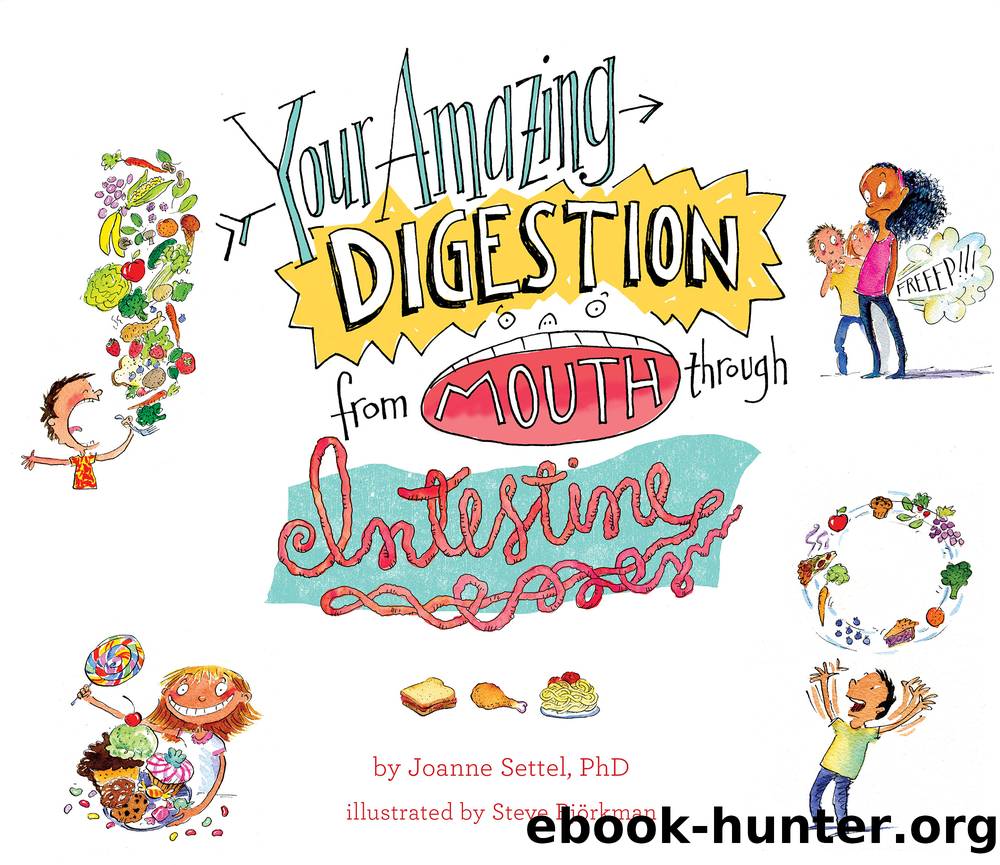 Your Amazing Digestion from Mouth through Intestine by Joanne Settel