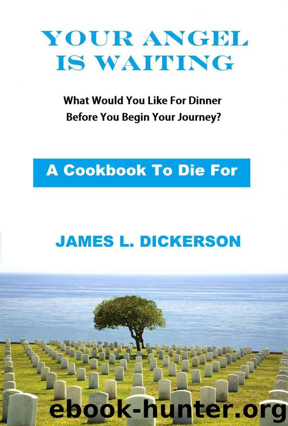 Your Angel Is Waiting: A Cookbook To Die For by James L. Dickerson