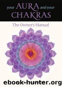 Your Aura and Your Chakras by Karla McLaren