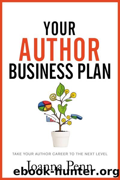 Your Author Business Plan: Take Your Author Career to the Next Level by Joanna Penn