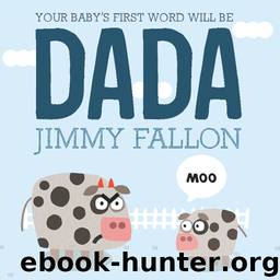 Your Baby's First Word Will Be DADA by Jimmy Fallon