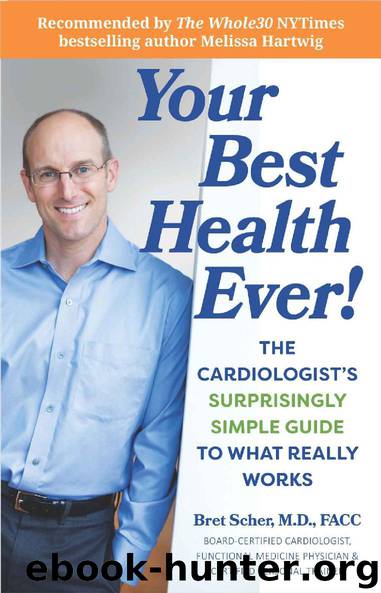 Your Best Health Ever!: The Cardiologist's Surprisingly Simple Guide to What Really Works by Bret Scher M.D