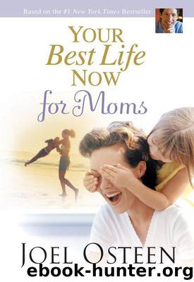 Your Best Life Now for Moms by Joel Osteen