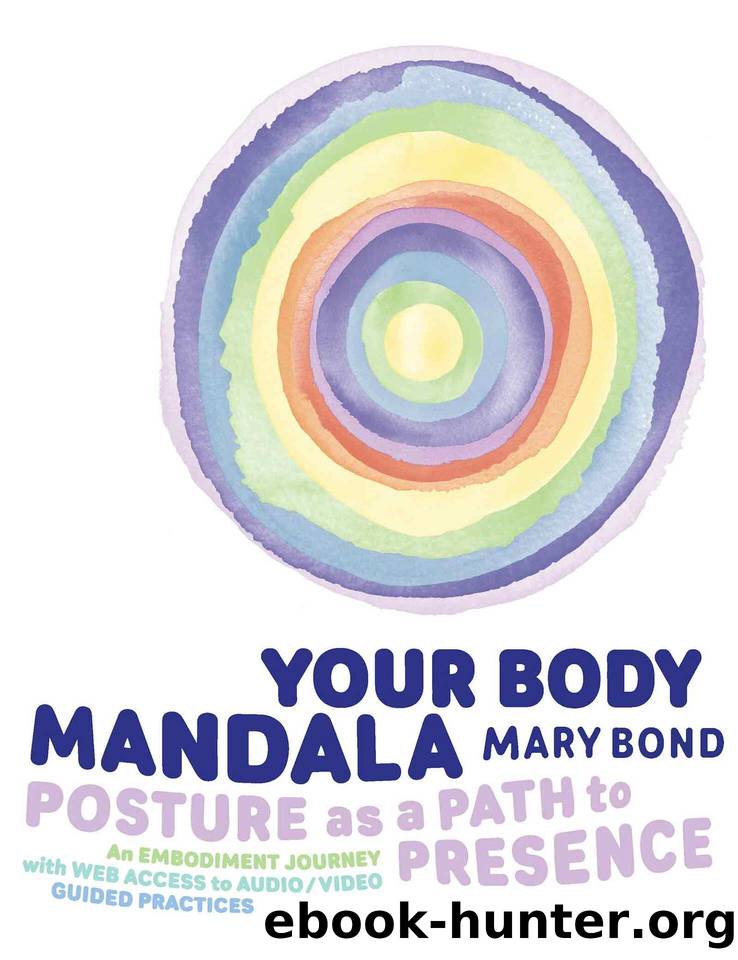 Your Body Mandala: Posture as a Path to Presence by Bond Mary