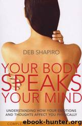 Your Body Speaks Your Mind by Deb Shapiro