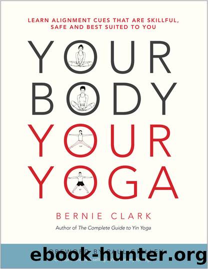 Your Body, Your Yoga: Learn Alignment Cues That Are Skillful, Safe, and Best Suited To You: 1-2 by Bernie Clark