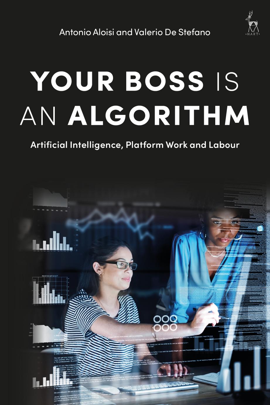 Your Boss Is an Algorithm: Artificial Intelligence, Platform Work and Labour by Antonio Aloisi Valerio De Stefano