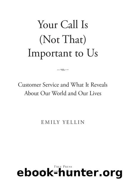 Your Call Is (Not That) Important to Us by Emily Yellin