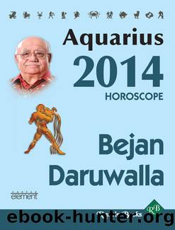 Your Complete Forecast 2014 Horoscope--AQUARIUS by Bejan Daruwalla