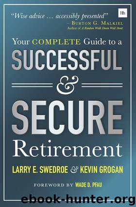 Your Complete Guide to a Successful & Secure Retirement by Larry Swedroe & Kevin Grogan