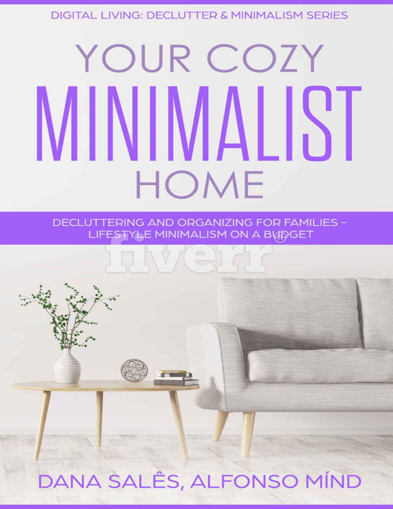 Your Cozy Minimalist Home: Decluttering and Organizing for Families - Lifestyle Minimalism on a Budget (Digital Living: Declutter & Minimalism Series) by Dana Salês & Alfonso Mínd