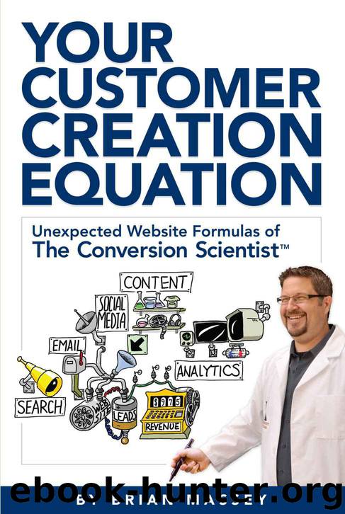 Your Customer Creation Equation: Unexpected Formulas of The Conversion Scientist™ by Brian Massey