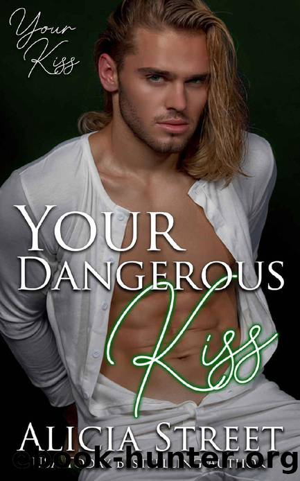 Your Dangerous Kiss by Alicia Street