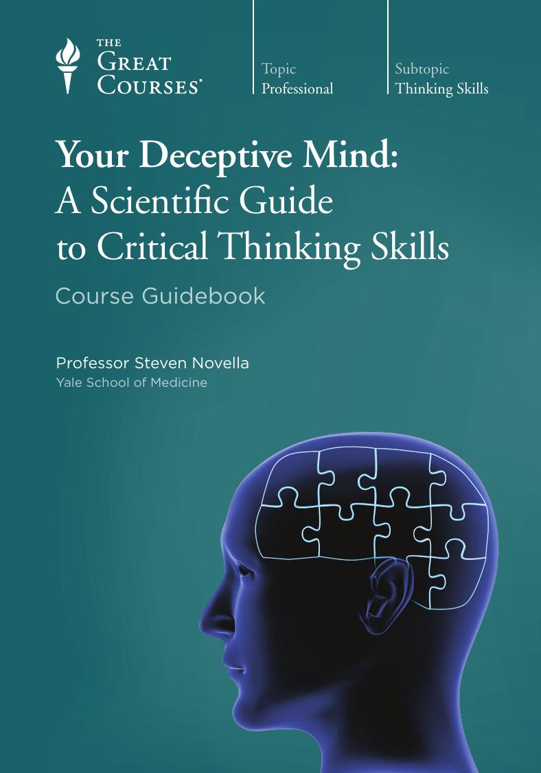 Your Deceptive Mind: A Scientific Guide to Critical Thinking Skills by Steven Novella
