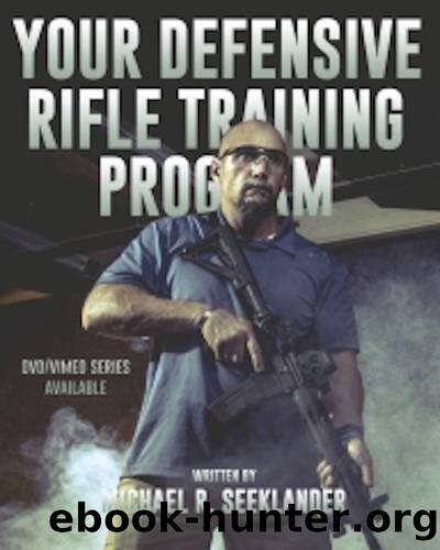 Your Defensive Rifle Training Program by Seeklander Michael