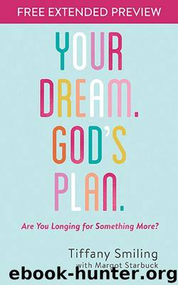 Your Dream. God's Plan. Free Extended Preview: Are You Longing for Something More? by Smiling Tiffany & Starbuck Margot