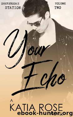 Your Echo (Sherbrooke Station Book 2) by Katia Rose