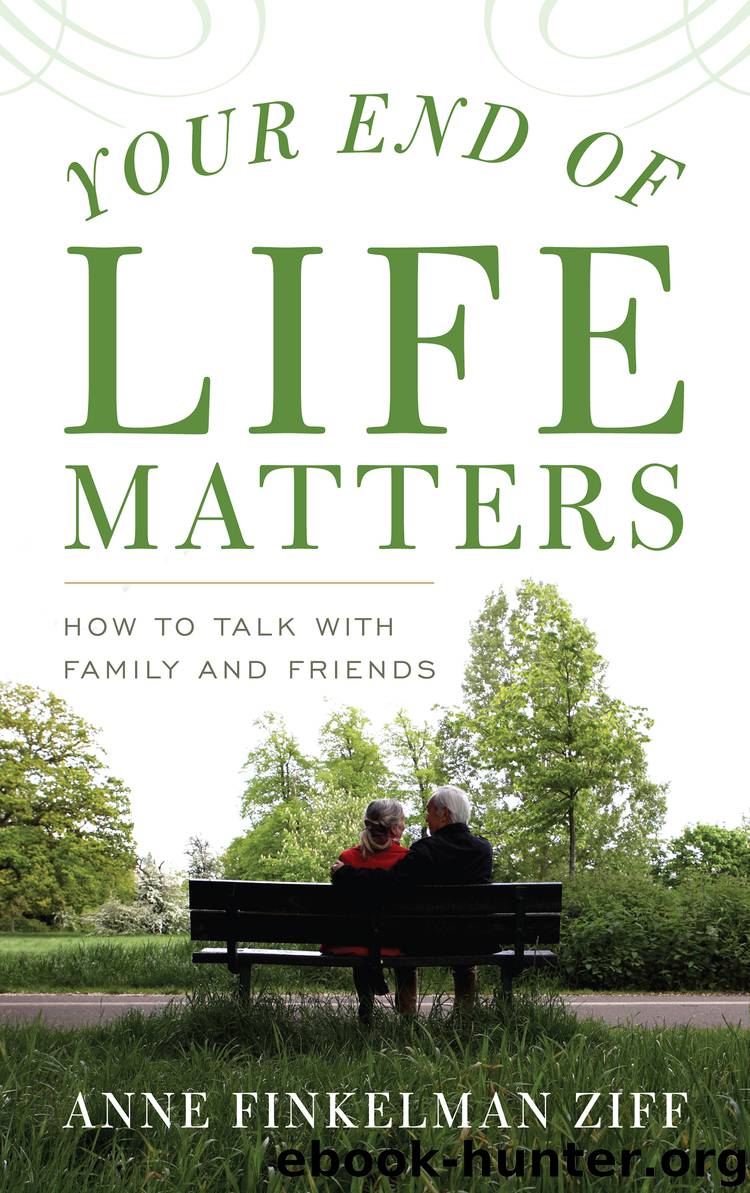 Your End of Life Matters by Anne Finkelman Ziff