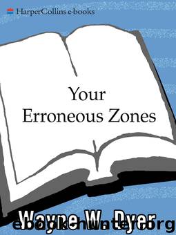 Your Erroneous Zones by Wayne W. Dyer