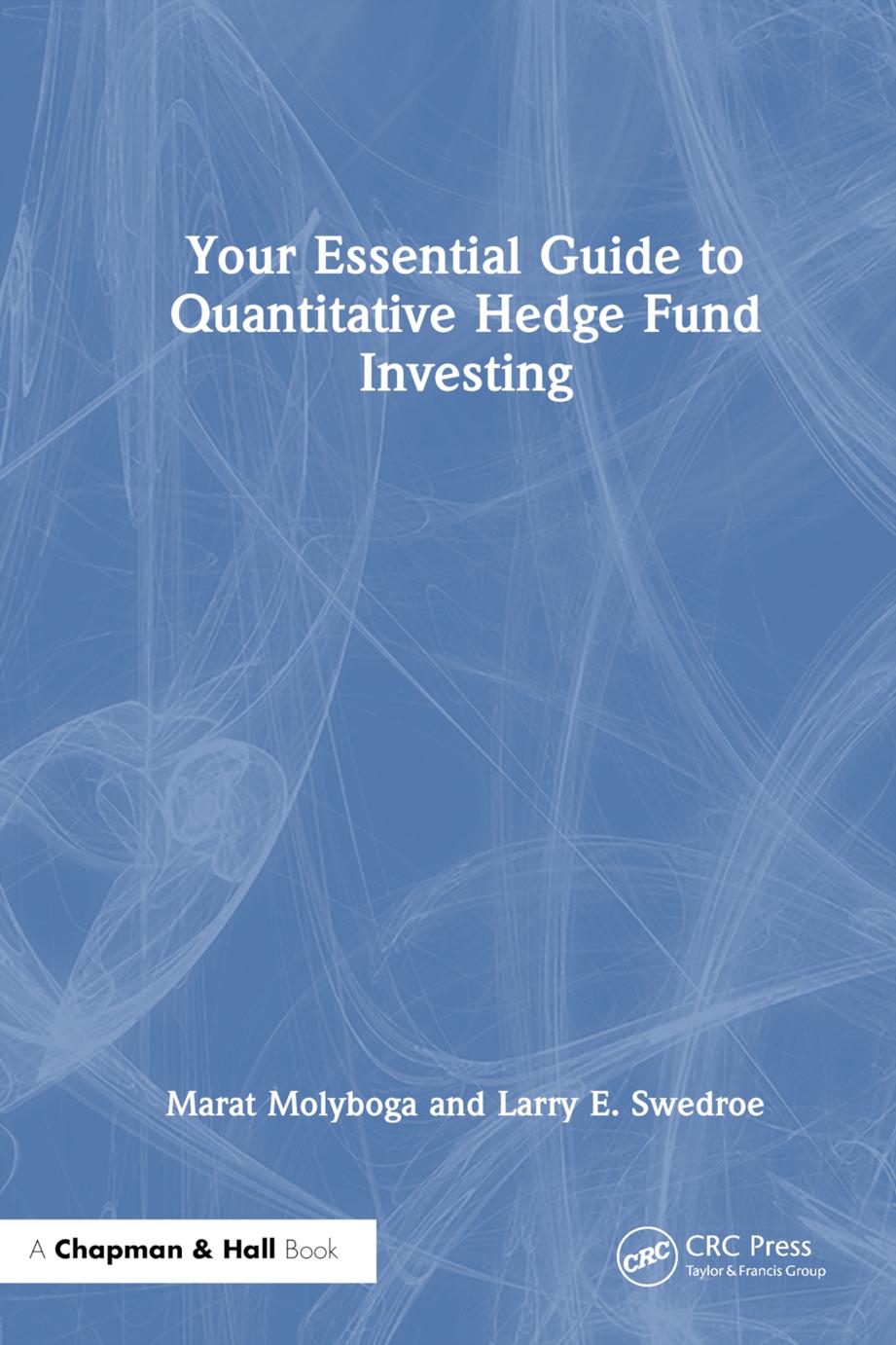 Your Essential Guide to Quantitative Hedge Fund Investing by Marat Molyboga Larry E. Swedroe