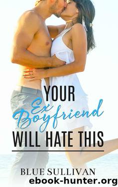 Your Ex-Boyfriend Will Hate This by Sullivan Blue