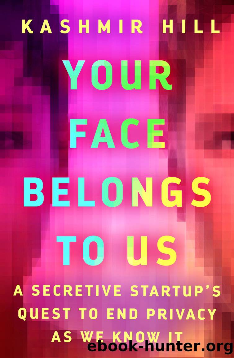 Your Face Belongs to Us by Kashmir Hill