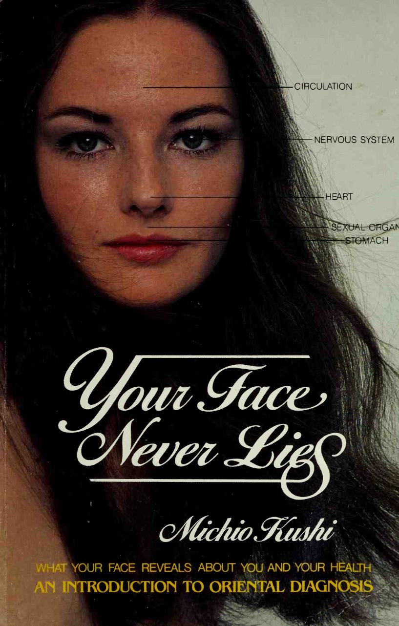 Your Face Never Lies: What Your Face Reveals about You and Your Health, an Introduction to Oriental Diagnosis by Michio Kushi