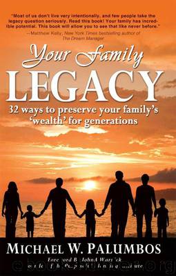Your Family Legacy: 32 ways to preserve your family's 'wealth' for generations by Palumbos Michael