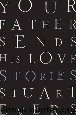Your Father Sends His Love by Stuart Evers