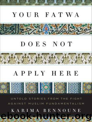 Your Fatwa Does Not Apply Here: Untold Stories from the Fight Against Muslim Fundamentalism by Bennoune Karima