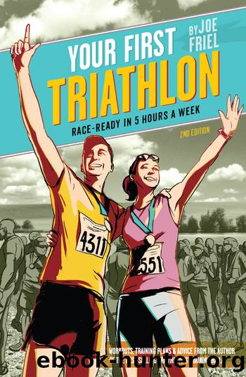Your First Triathlon, 2nd Ed. by Joe Friel