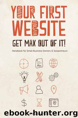 Your First Website- Get Max Out of it: Handbook for Small Business Owners and Solopreneurs by 2015