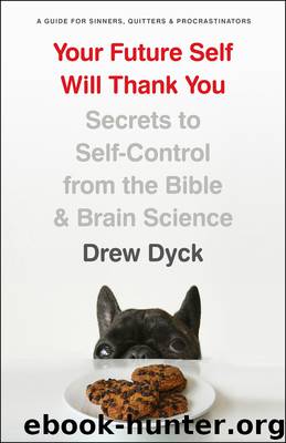 Your Future Self Will Thank You by Drew Dyck