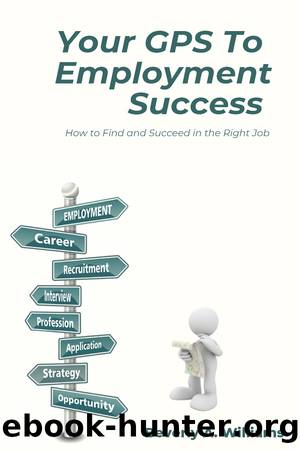 Your GPS to Employment Success by Beverly A. Williams