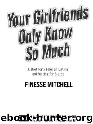 Your Girlfriends Only Know So Much by Finesse Mitchell