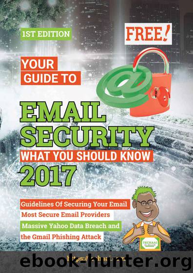 Your Guide To Email Security 2017: What You Should Know About Email Security 2017 by Techaai Team & Ekyaku Ruth & Tech Ham