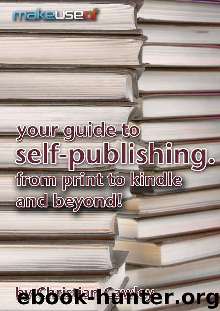 Your Guide To Self-Publishing. From Print To Kindle And Beyond. by Christian Cawley