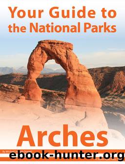 Your Guide to Arches National Park by Michael Joseph Oswald