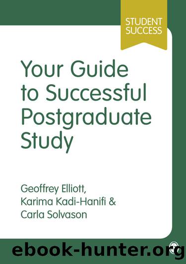 Your Guide to Successful Postgraduate Study by Elliott Geoffrey C.;Kadi-Hanifi Karima;Solvason Carla; & Karima Kadi-Hanifi & Carla Solvason