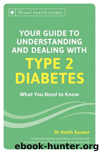 Your Guide to Understanding and Dealing with Type 2 Diabetes: What You Need to Know by Keith Souter