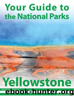 Your Guide to Yellowstone National Park by Michael Joseph Oswald