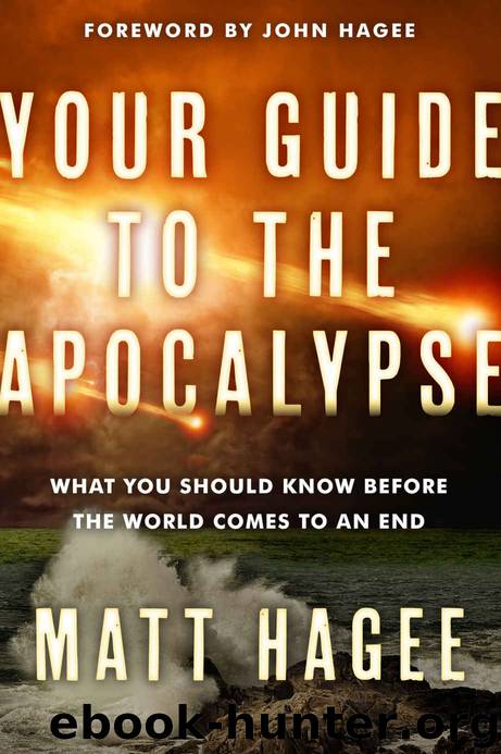 Your Guide to the Apocalypse: What You Should Know Before the World Comes to an End by Matt Hagee