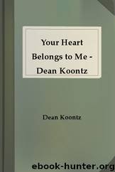 Your Heart Belongs to Me - Dean Koontz by Dean Koontz