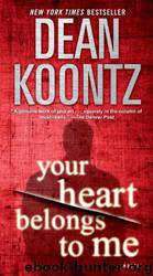 Your Heart Belongs to Me: A Novel by Dean Koontz